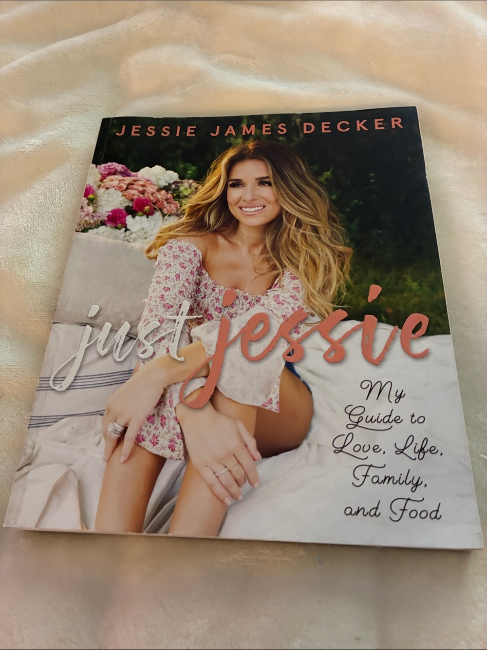 JUST JESSIE  MY GUIDE TO LOVE, LIFE, FAMILY & FOOD